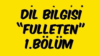 Dil Bilgisi “FULLETEN” 1Bölüm [upl. by Ralston372]