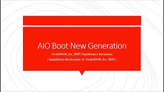 Video61 AIOBoot NewGen Grub4DOS UEFI Önyükleyici Kurma [upl. by Amolap599]