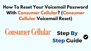 How To Reset Your Voicemail Password With Consumer Cellular Consumer Cellular Voicemail Reset [upl. by Anivid632]