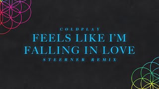 Coldplay  Feels Like Im Falling In Love Steerner Remix [upl. by Eedia]