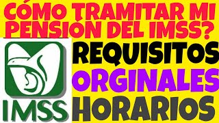 IMSS CÓMO TRAMITAR LA PENSIÓN DEL IMSS HOY REQUISITOS Y DOCUMENTOS [upl. by Aradnahc352]