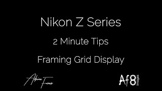 NIKON Z SERIES  2 MINUTE TIPS 97  Framing Grid Display on the nikon z50 z5 z6 amp z7 [upl. by Lehcsreh]