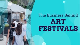 Unveiling the Business Behind Art Festivals Insights from Top Artists [upl. by Dulcia]