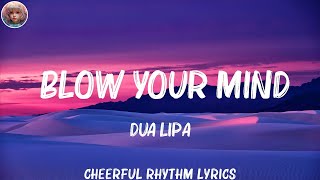 Dua Lipa  Blow Your Mind Lyrics Mwah  Miley Cyrus Doechii Mix Lyrics [upl. by Malena]