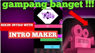 TUTORIAL Cara membuat intro video dengan INTRO MAKER [upl. by Feer213]