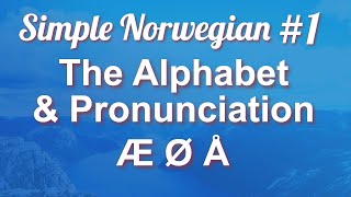 Simple Norwegian 1  The Alphabet amp Pronunciation [upl. by Mazonson]