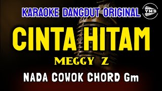 CINTA HITAM  MEGGY Z  KARAOKE DANGDUT ORIGINAL  NADA COWOK [upl. by Aneeuq38]