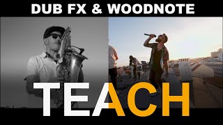 TEACH LIVE  DUB FX amp WOODNOTE [upl. by Enaed]