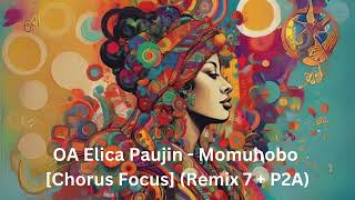 OA Elica Paujin  Momuhobo Chorus Focus [upl. by Ardnuat928]