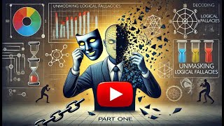 Decoding Deception Unmasking Logical Fallacies Part one [upl. by Eileek589]