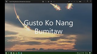 Gusto Ko Nang Bumitaw by Morissette Amon Lyrics [upl. by Orsino]