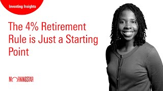 The 4 Retirement Rule is Just a Starting Point [upl. by Cornia548]