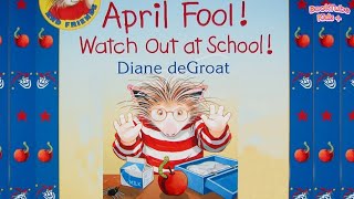 📚 Kids Book Read Aloud  APRIL FOOL WATCH OUT AT SCHOOL By Diane deGroat [upl. by Teleya]