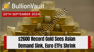 2600 Record Gold Sees Asian Demand Sink Euro ETFs Shrink [upl. by Eirek]