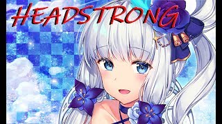 Nightcore  Headstrong HYLO ft Mikey Ceaser Akacia [upl. by Martella]