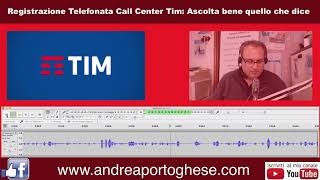 Registrazione Telefonata Call Center Telecom Ascolta bene quello che dice [upl. by Franza804]