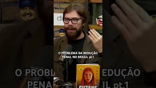 Ulisses Campbell  redução penal shorts podcast codigopenal crimes brasil absurdo [upl. by Debera632]