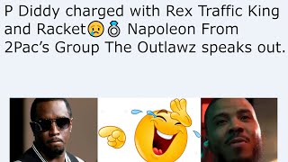 P Diddy charged with Rex Traffic King and Racket😢💍 Napoleon From 2Pac’s Group The Outlawz speaks [upl. by Rosenblast]