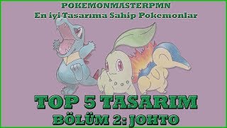 En İyi Pokemon Tasarımları  Bölüm 2 Johto Top 5 [upl. by Ube62]