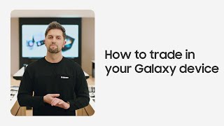 How to trade in for your Galaxy  Samsung [upl. by Ynahirb]