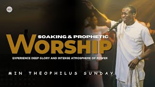 SOAKING WORSHIP EXPERIENCE DEEP GLORY AND INTENSE WORSHIP  MIN THEOPHILUS SUNDAY  LIVING STONE [upl. by Marga]