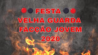 FESTA VELHA GUARDA FACÇÃO PARTE 1 [upl. by Ojadnama496]