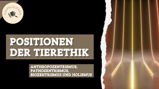 Tierethik  Anthropozentrismus Pathozentrismus Biozentrismus amp Holismus [upl. by Willner]