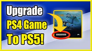 How to UPGRADE PS4 game to PS5 Version on PS5 Free Upgrades Available [upl. by Nudnarb382]