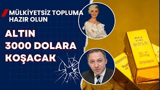 Altın 3000 Dolara Koşacak Mülkiyetsiz Topluma Hazır Olun [upl. by Aicila]