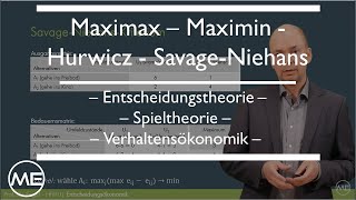 Maximax MinimaxRegel HurwiczKriterium SavageNiehans Entscheidungsökonomik  KOMPAKT Teil 3 [upl. by Ennaeel]