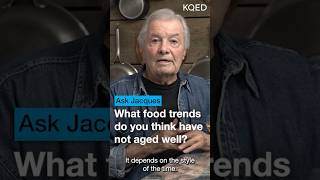 Jacques Pépin on Food Trends That Failed  KQED Ask Jacques [upl. by Ad]