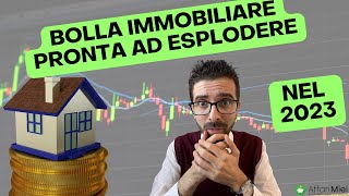 BOLLA Immobiliare Pronta ad Esplodere nel 2023 [upl. by Noit468]