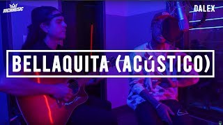 Dalex  Bellaquita Acústico [upl. by Ainoda]