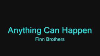 quotAnything Can Happenquot Finn Brothers Lyrics [upl. by Gibeon295]