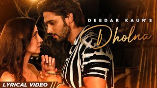 Dholna  Lyrical Video  Deedar Kaur  Sanaya I  Parth S  Krsna Solo Jaani B Praak Latest Songs [upl. by Nylecyoj]