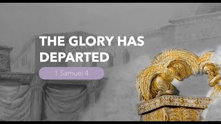 The Glory Departed 1 Samuel 4 [upl. by Crowe]