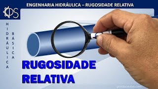 ENGENHARIA Hidráulica 18  Conceitos Básicos  Rugosidade Relativa  Inclui Exemplo [upl. by Hurst]