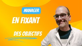 Manager en fixant des objectifs [upl. by Patnode]