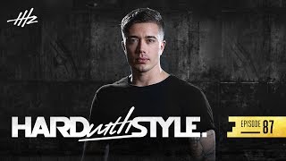 Headhunterz  HARD with STYLE Episode 87 [upl. by Woermer]