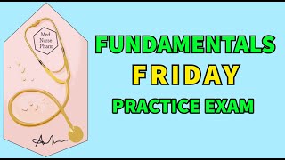 Fundamentals of Nursing Practice Exam Fundamentals Friday Episode 9 [upl. by Oivalf]