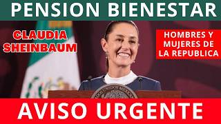 🚨Claudia Sheinbaum MENSAJE IMPORTANTE Para las Mexicanas y Mexicanos PENSION BIENSTAR [upl. by Nastassia]