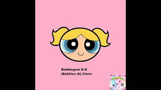 KKSlider640  Bubblegum KK AI Cover by Bubbleboy99productions55 Art made on Google Gemini [upl. by Lois]