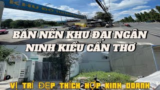 BÁN NỀN KHU ĐÔ THỊ ĐẠI NGÂN NINH KIỀU CẦN THƠ THÍCH HỢP ĐỊNH CƯ HOẶC KINH DOANH [upl. by Jemie734]