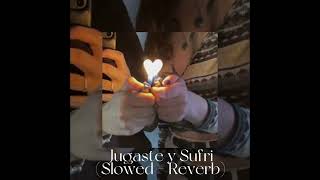 Jugaste y Sufri  Slowed  Reverb [upl. by Ardnait]