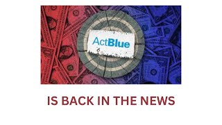 Actblue back in the news [upl. by Oicnerual]