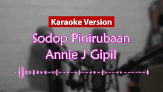 Karaoke Version  Sodop Pinirubaan Annie J Gipil [upl. by Aicsila]