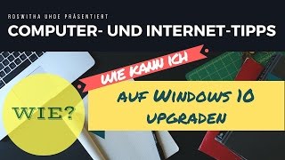 Windows 10 Upgrade Schritt für Schritt Anleitung 2016 [upl. by Aramit173]