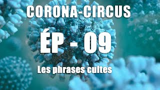 𝗘́𝗣𝟬𝟗 CORONACIRCUS  Les phrases cultes [upl. by Honeyman]