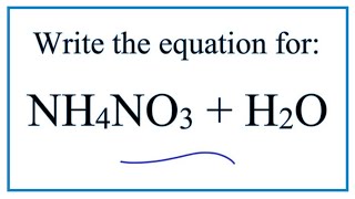 Equation for Ammonium Nitrate Dissolving in Water  NH4NO3  H2O [upl. by Airla748]