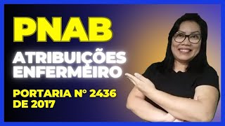 ATRIBUIÇÕES DO ENFERMEIRO DA ATENÇÃO BÁSICA  PNAB 2017 PARTE 1 [upl. by Ayvid]